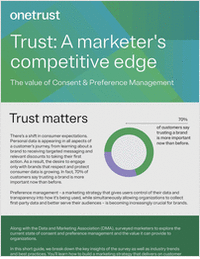 Trust: A Marketer’s Competitive Advantage — The Value of Consent and Preference Management